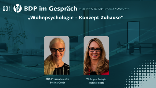BDP im Gespräch mit Melanie Fritze zum Thema Wohnpsychologie „Konzept Zuhause“ BDP im Gespräch mit Melanie Fritze zum Thema Wohnpsychologie „Konzept Zuhause“